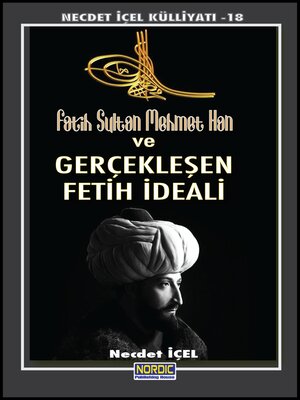 cover image of Fâtih Sultan Mehmet Han ve Gerçekleşen Fetih İdeali